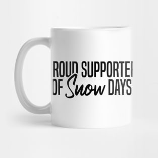 Proud Supporter Of Snow Days Mug